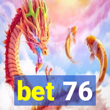 bet 76